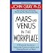 Mars and Venus In The Workplace: A Practical Guide for Improving Communication and Getting Results at Work