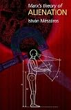 Marx's Theory of Alienation (0850365546) by Meszaros, Istvan