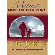 Mama Made the Difference: Life Lessons My Mother Taught Me