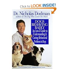 Dogs Behaving Badly: An A-To-Z Guide to Understanding and Curing Behavioral Problems in Dogs
