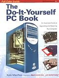 The Do-It-Yourself PC Book: An Illustrated Guide to Upgrading and Repairing Your PC