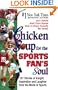 Chicken Soup for the Sports Fan's Soul: Stories of Insight, Inspiration and Laughter in the World of Sport (Chicken Soup for the Soul)