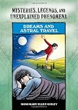 Dreams and Astral Travel (Mysteries, Legends, and Unexplained Phenomena)