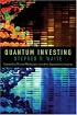 Quantum Investing: Quantum Physics, Nanotechnology, and the Future of the Stock Market