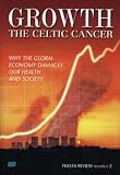 Growth : the celtic cancer : why the global economy damages our health and society