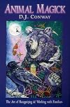 Animal Magick: The Art of Recognizing and Working with Familiars