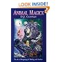Animal Magick: The Art of Recognizing and Working with Familiars