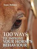 100 Ways to Improve Your Horses Behaviour