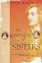 The Kindness of Sisters: Annabella Milbanke and the Destruction of the Byrons The Kindness of Sisters: Annabella Milbanke and the Destruction of the Byrons