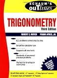 Schaum's Outline of Trigonometry: With Calculator-based Solutions (Schaum's Outline Series)