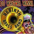 Do Whatcha Wanna by Rebirth Jazz Band