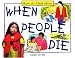 When People Die (How Do I Feel about)