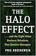 The Halo Effect: ... and the Eight Other Business Delusions That Deceive Managers