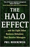 The Halo Effect: ... and the Eight Other Business Delusions That Deceive Managers