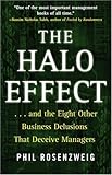 The Halo Effect: ... and the Eight Other Business Delusions That Deceive Managers