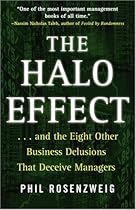 The Halo Effect: .and the Eight Other Business Delusions That Deceive Managers