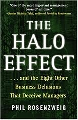 The Halo Effect: ... and the Eight Other Business Delusions That Deceive Managers