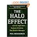 The Halo Effect: .and the Eight Other Business Delusions That Deceive Managers