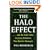 The Halo Effect: ... and the Eight Other Business Delusions That Deceive Managers