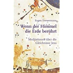Wenn der Himmel die Erde ber�hrt: Meditationen zu dem Gleichnissen Jesu