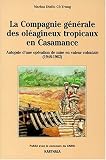 La Compagnie générale des oléagineux tropicaux en Casamance de 1948 à 1962 : Autopsie d\'une opération de mise en valeur coloniale