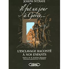 Il fut un jour � Gor�e... : L'esclavage racont� aux enfants