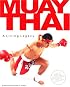 Muay Thai: A Living Legacy Vol 1., 2nd Ed.