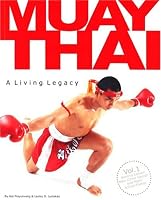 Muay Thai: A Living Legacy Vol 1., 2nd Ed.