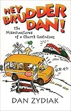 Hey Brudder Dan!  The Misadventures of a Church Custodian
