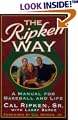 The Ripken Way: A Manual For Baseball and Life