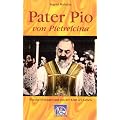 Pater Pio von Pietrelcina: Wunder, Heilungen und von der Kraft des Gebets. Grasm�ck