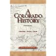 A Colorado History by Carl Ubbelohde, Maxine Benson, and Duane A. Smith
