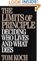 The Limits of Principle: Deciding Who Lives and What Dies