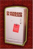 Ex-Husband in Freezer