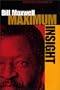 Maximum Insight: Selected Columns of Bill Maxwell