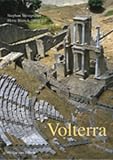 Volterra. Etruskisches und mittelalterliches Juwel im Herzen der Toscana