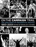 On the Campaign Trail: The Long Road of Presidential Politics, 1860-2004