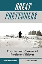 Great Pretenders: Pursuits And Careers Of Persistent Thieves (Crime & Society) Great Pretenders: Pursuits And Careers Of Persistent Thieves (Crime & Society)