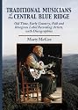Traditional Musicians of the Central Blue Ridge: Old Time, Early Country, Folk and Bluegrass Label Recording Artists, With Discographies (Contributions to Southern Appalachian Studies)
