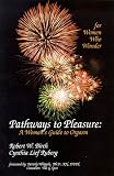 Pathways to Pleasure : A Woman`s Guide to Orgasm