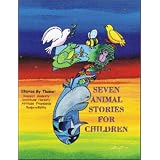 Seven Animal Stories for Childrenby Howard I. Bogot