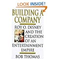 Building a Company: Roy O.Disney and the Creation of an Entertainment Empire