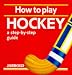 How to Play Hockey: A Step-By-Step Guide (Jarrold Sports) by Liz French ISBN 0711704902