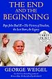 The End and the Beginning: Pope John Paul II -- The Victory of Freedom, the Last Years, the Legacy (Random House Large Print)