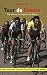 Tour De France: The History, the Legend, the Riders