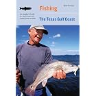 Fishing the Texas Gulf Coast: An Angler's Guide to More than 100 Great Places to Fish by Mike Holmes