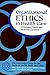 Organizational Ethics in Health Care: Principles, Cases, and Practical Solutions