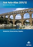 Aral Auto-Atlas 2011/12: Deutschland und Europa / Reisekarten, Ortsverzeichnis, Citypl&auml;ne - 