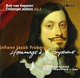 Johann Jacob Froberger: Hommage à l'Empereur - Werke f�r Tasteninstrumente (Froberger Edition Vol.3)