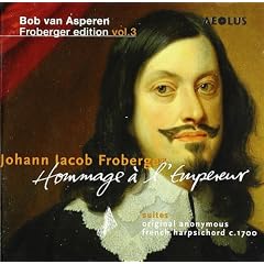 Johann Jacob Froberger: Hommage � l'Empereur - Werke f�r Tasteninstrumente (Froberger Edition Vol.3)